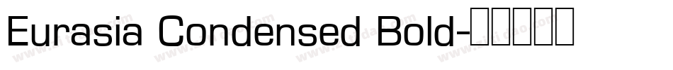 Eurasia Condensed Bold字体转换